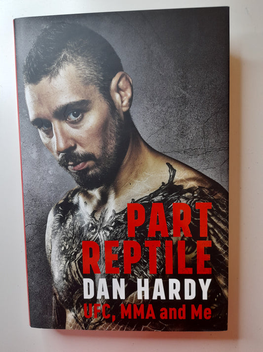 Dan Hardy - Part Reptile - Hardcover Book - 1st Edition [AUTOGRAPHED]