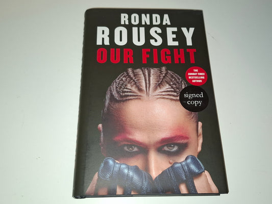 "Rowdy" Ronda Rousey -Our Fight - Hardcover Book - 1st Edition [AUTOGRAPHED]
